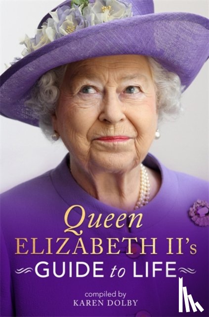 Dolby, Karen - Queen Elizabeth II's Guide to Life