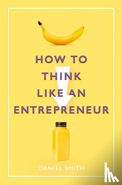 Smith, Daniel - How to Think Like an Entrepreneur