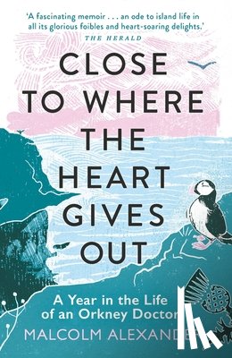 Alexander, Dr Malcolm - Close to Where the Heart Gives Out