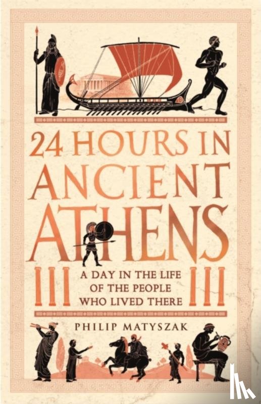 Matyszak, Dr Philip - 24 Hours in Ancient Athens