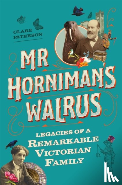 Paterson, Clare - Mr Horniman's Walrus