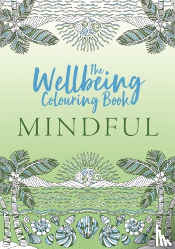 Michael O'Mara Books - The Wellbeing Colouring Book: Mindful