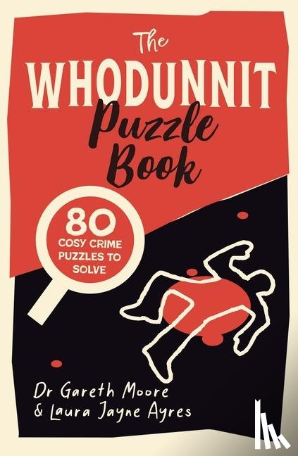 Moore, Dr Gareth, Ayres, Laura Jayne - The Whodunnit Puzzle Book