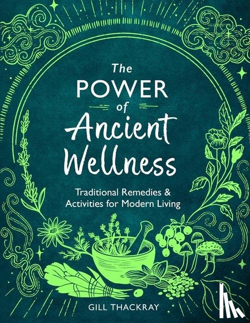 Thackray, Gill - The Power of Ancient Wellness