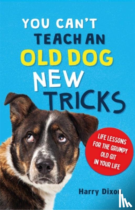 Dixon, Harry - You Can’t Teach an Old Dog New Tricks