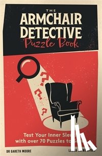 Moore, Dr Gareth, Ayres, Laura Jayne - The Armchair Detective Puzzle Book