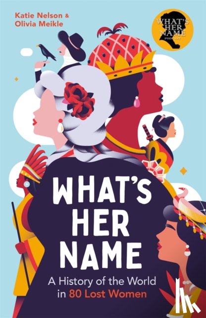 Nelson, Dr Katie - A History of the World in 80 Lost Women