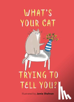 Shelman, Jamie - What's Your Cat Trying to Tell You?