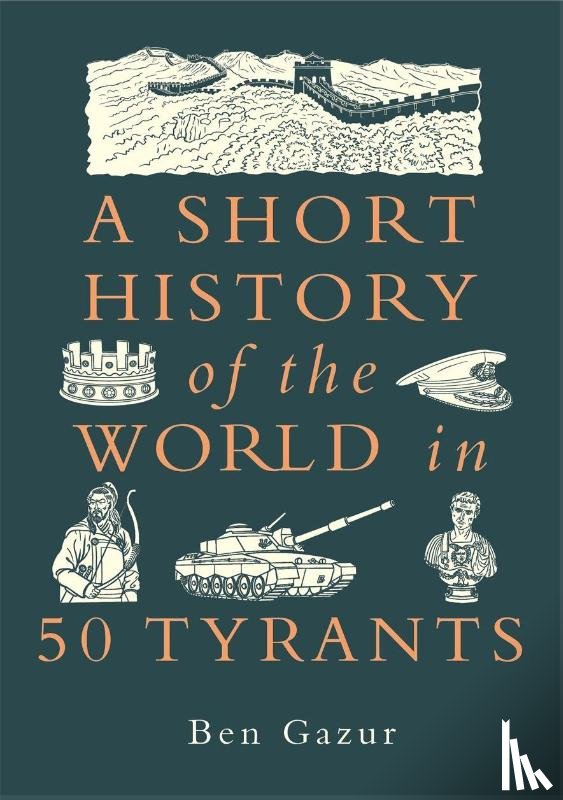 Gazur, Ben - A Short History of the World in 50 Tyrants