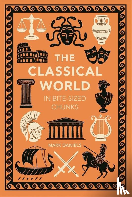 Daniels, Mark - The Classical World in Bite-sized Chunks