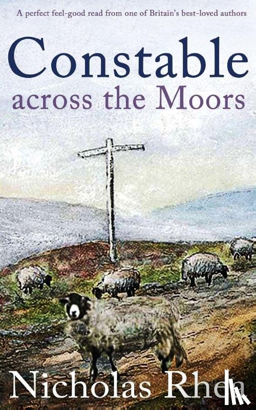 Rhea, Nicholas - CONSTABLE ACROSS THE MOORS a perfect feel-good read from one of Britain's best-loved authors