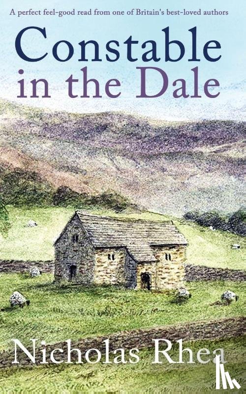 Rhea, Nicholas - CONSTABLE IN THE DALE a perfect feel-good read from one of Britain's best-loved authors