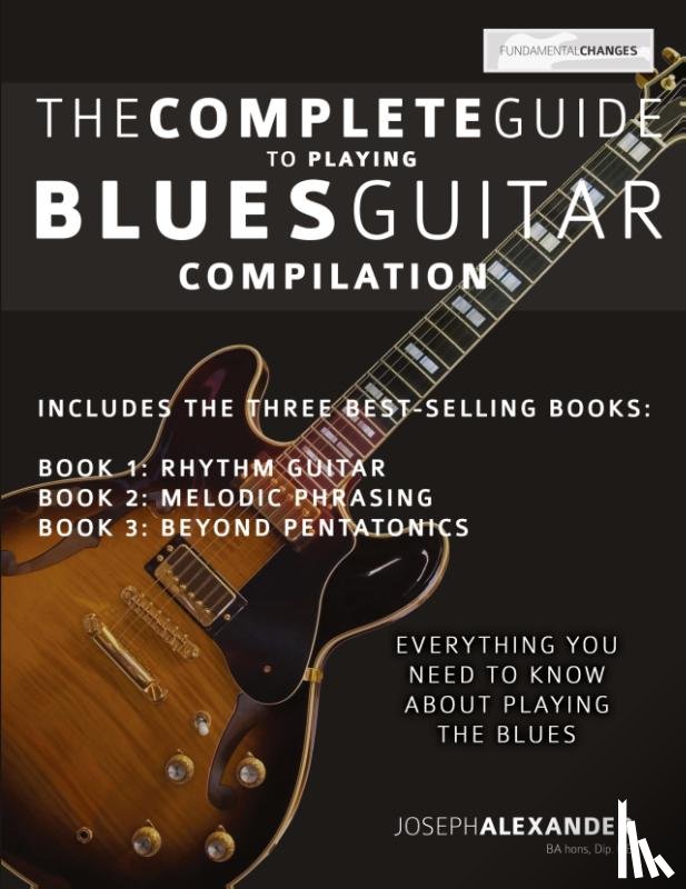 Joseph Alexander - The Complete Guide to Playing Blues Guitar