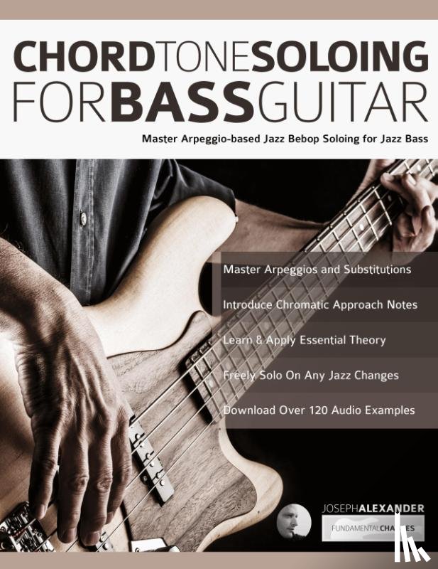 Alexander, Joseph - Chord Tone Soloing for Bass Guitar