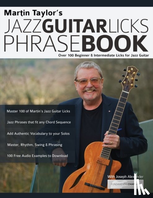 Taylor, Martin, Alexander, Joseph - Martin Taylor's Jazz Guitar Licks Phrase Book: Over 100 Beginner & Intermediate Licks for Jazz Guitar