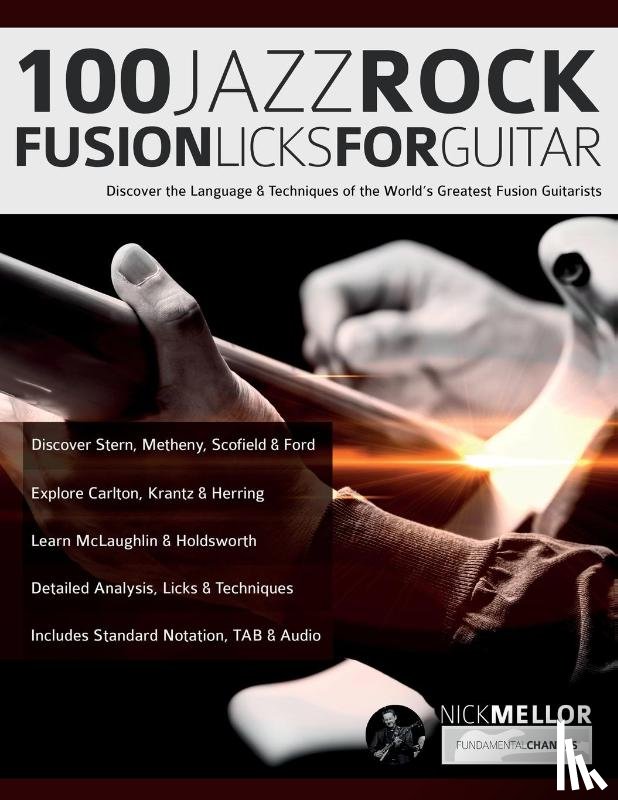Mellor, Nick, Alexander, Joseph - 100 Jazz-Rock Fusion Licks for Guitar