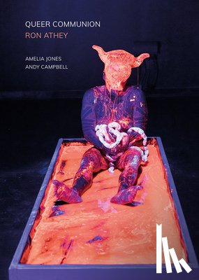 Jones, Amelia, Campbell, Andy - Queer Communion - Ron Athey