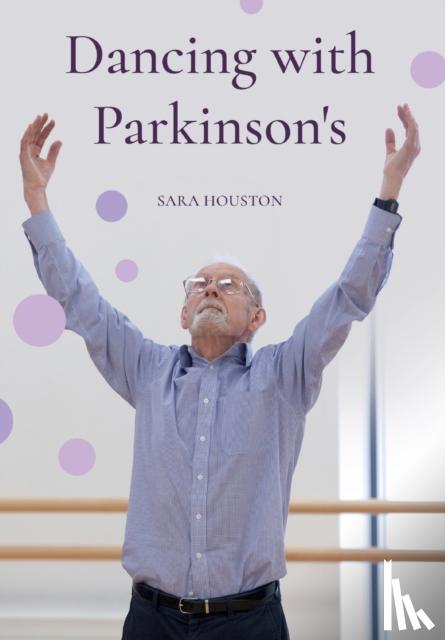 Houston, Sara - Dancing with Parkinson's
