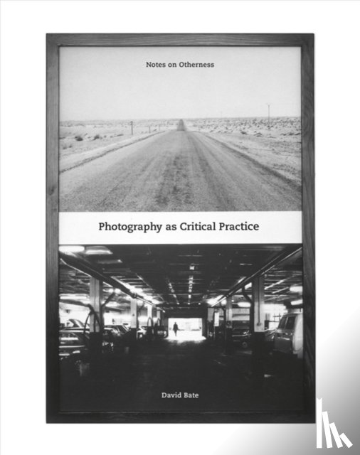 Bate, David - Photography as Critical Practice