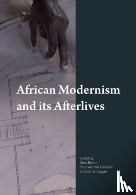  - African Modernism and Its Afterlives