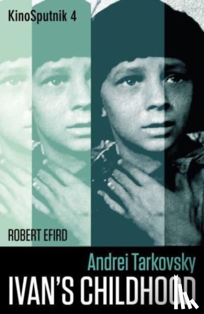 Efird, Robert - Andrei Tarkovsky: 'Ivan's Childhood'