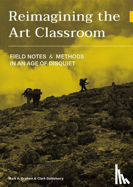 Graham, Mark, Goldsberry, Clark - Reimagining the Art Classroom
