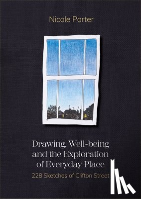 Porter, Nicole - Drawing, Well-being and the Exploration of Everyday Place