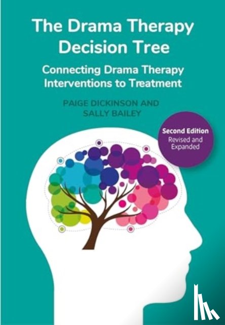Dickinson, Paige, Bailey, Sally (Kansas State University) - The Drama Therapy Decision Tree, Second Edition