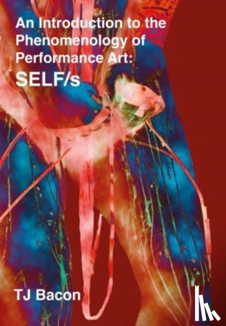 Bacon, T. J. - An Introduction to the Phenomenology of Performance Art