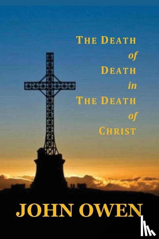 Owen, John - The Death of Death in the Death of Christ