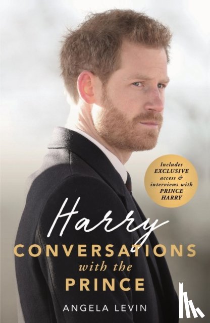 Levin, Angela - Harry: Conversations with the Prince - INCLUDES EXCLUSIVE ACCESS & INTERVIEWS WITH PRINCE HARRY