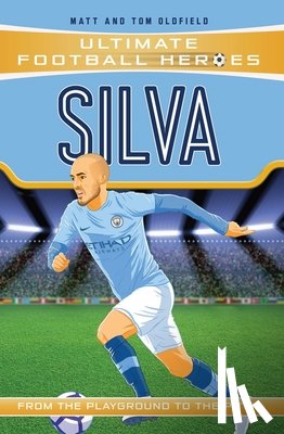 Oldfield, Matt & Tom, Heroes, Ultimate Football - Silva (Ultimate Football Heroes - the No. 1 football series)
