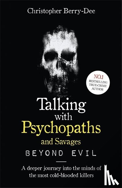 Berry-Dee, Christopher - Talking With Psychopaths and Savages: Beyond Evil