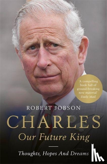 Jobson, Robert - Charles: Our Future King