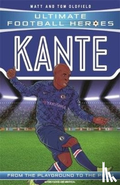 Oldfield, Matt & Tom, Heroes, Ultimate Football - Ultimate Football Heroes: Kante (Midfield Generals 10)