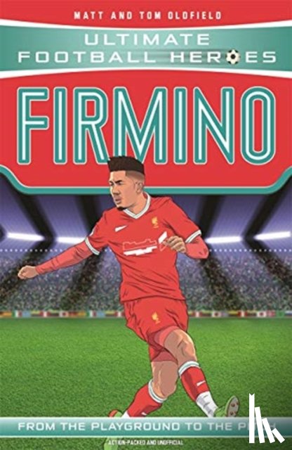 Oldfield, Matt & Tom, Heroes, Ultimate Football - Ultimate Football Heroes: Firmino (Top Ballers 8)
