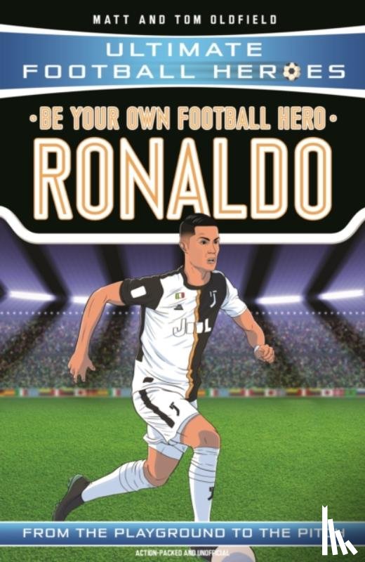 Oldfield, Matt & Tom - Be Your Own Football Hero: Ronaldo (Ultimate Football Heroes - the No. 1 football series)