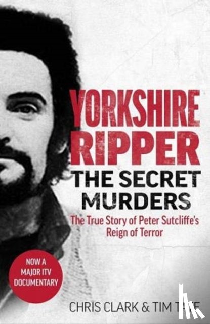 Tim Tate, Chris Clark & - Yorkshire Ripper - The Secret Murders