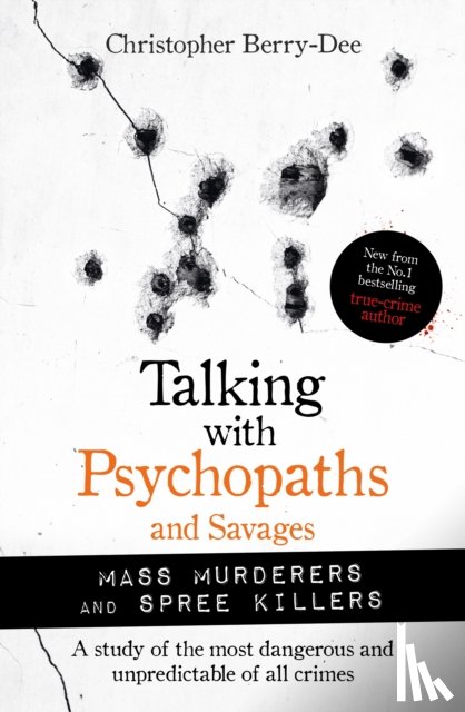 Berry-Dee, Christopher - Talking with Psychopaths and Savages: Mass Murderers and Spree Killers