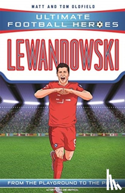 Oldfield, Matt & Tom, Heroes, Ultimate Football - Ultimate Football Heroes: Lewandowski (Goal Machines 5)