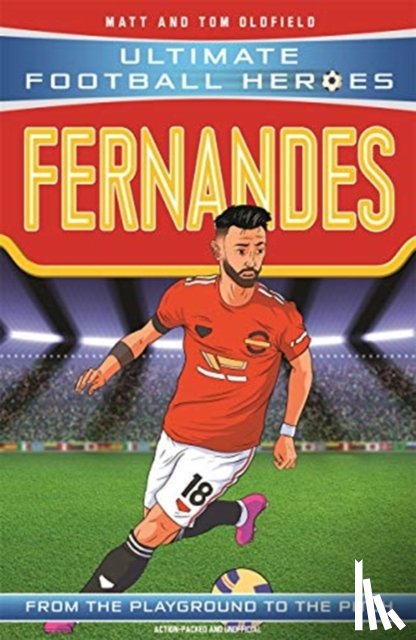Oldfield, Matt & Tom, Heroes, Ultimate Football - Ultimate Football Heroes: Bruno Fernandes (Midfield Generals 8)