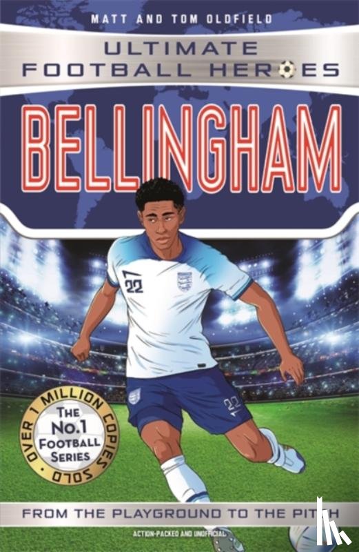 Oldfield, Matt & Tom, Heroes, Ultimate Football - Ultimate Football Heroes: Bellingham (Midfield Generals 1)