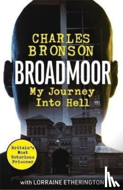 Bronson, Charlie - Broadmoor - My Journey Into Hell
