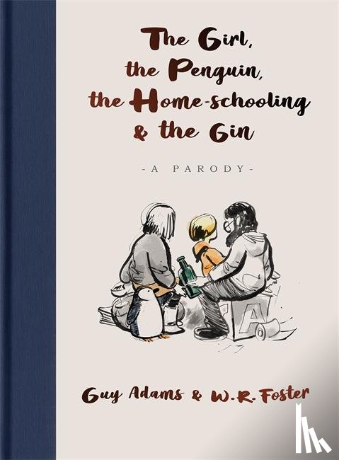 Adams, Guy - The Girl, the Penguin, the Home-Schooling and the Gin