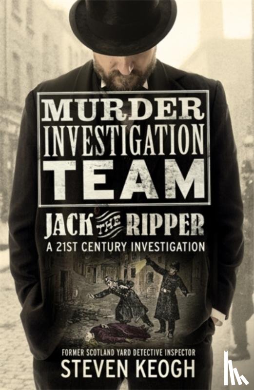 Keogh, Steven - Murder Investigation Team: Jack the Ripper