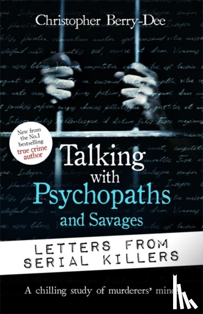 Berry-Dee, Christopher - Talking with Psychopaths and Savages: Letters from Serial Killers