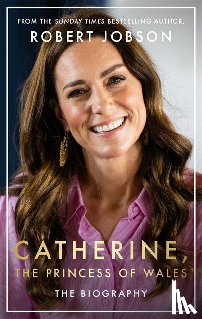 Jobson, Robert - Catherine, the Princess of Wales: The Biography