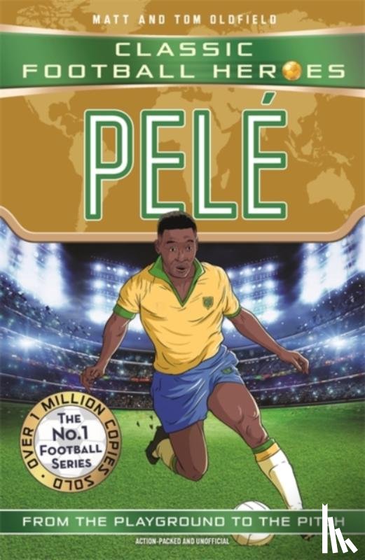 Oldfield, Matt & Tom, Heroes, Ultimate Football - Classic Football Heroes: Pele (Top Ballers 2)