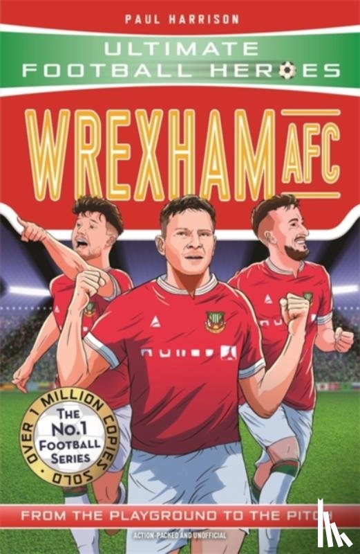 Harrison, Paul, Heroes, Ultimate Football - Wrexham AFC (Ultimate Football Heroes - The No.1 football series)