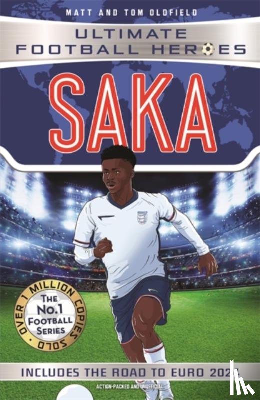 Oldfield, Matt & Tom, Heroes, Ultimate Football - Saka (Ultimate Football Heroes - International Edition) - Includes the road to Euro 2024!